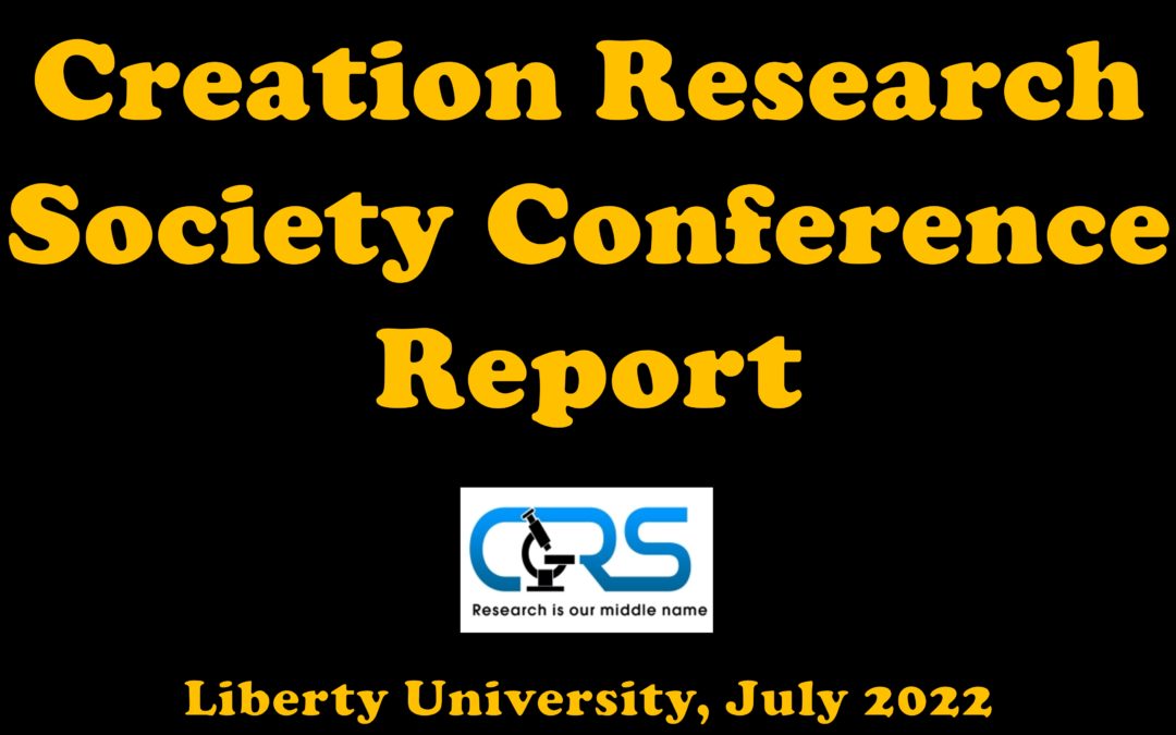 Creation Research Society Summer Meeting 2022