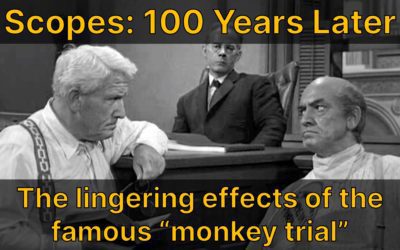 Scopes, 100 years later: the lingering effects of the famous “monkey trial”