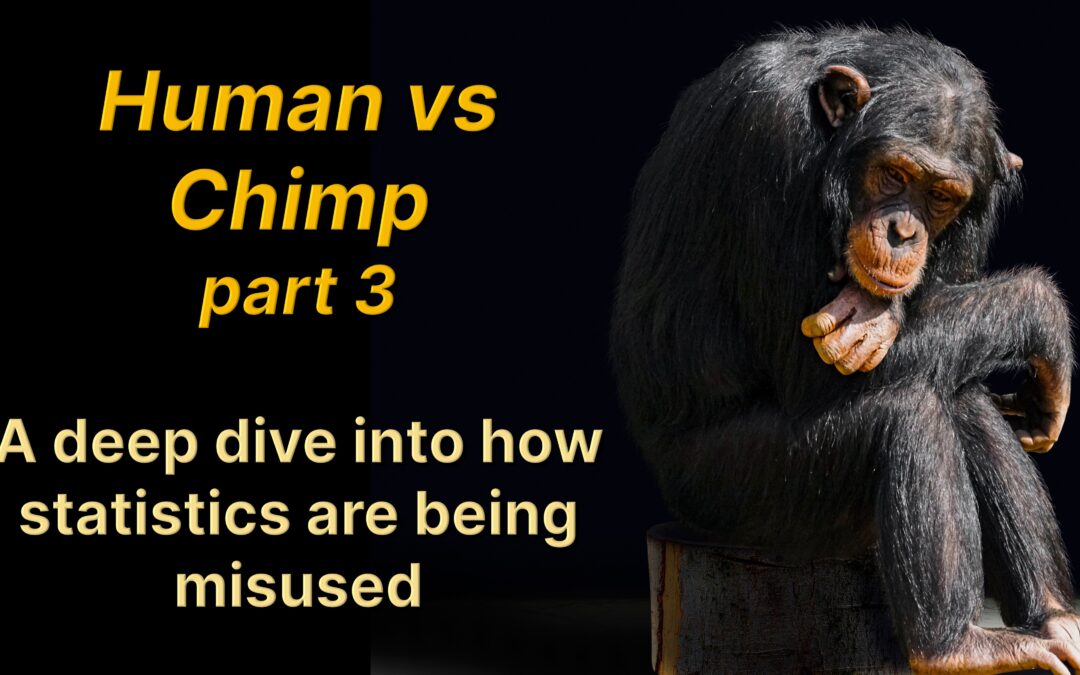 Human vs Chimp Part 3: a deep dive into how statistics are being misused